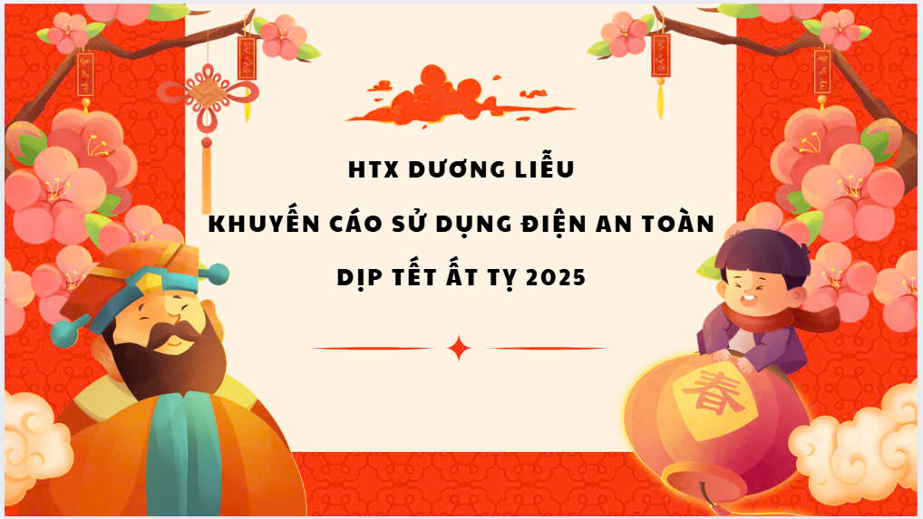 HTX DƯƠNG LIỄU KHUYẾN CÁO SỬ DỤNG ĐIỆN AN TOÀN, TIẾT KIỆM TRONG DỊP TẾT NGUYÊN ĐÁN ẤT TỴ 2025